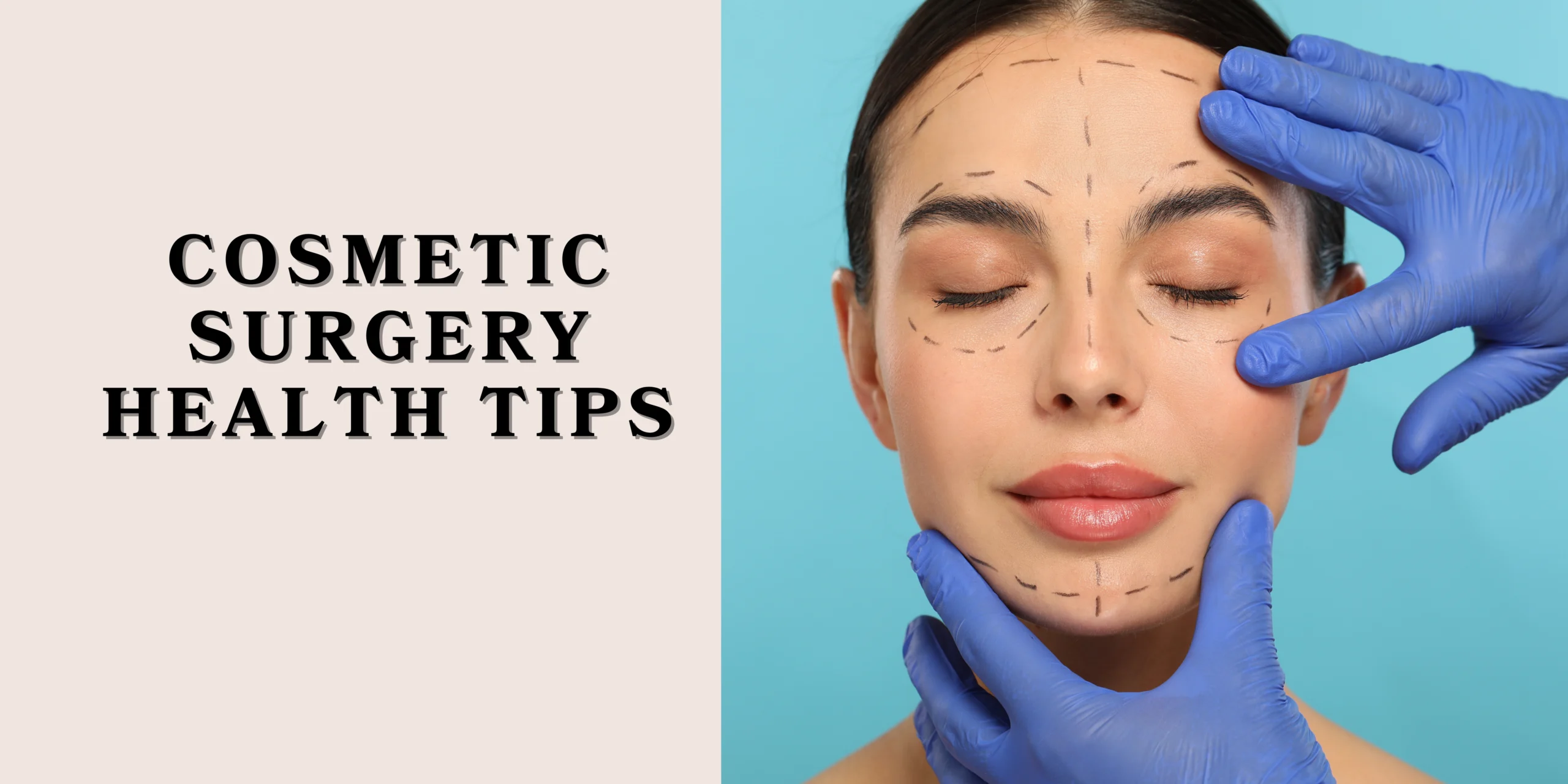 a woman with her hands on her face and the words cosmetic surgery health tips